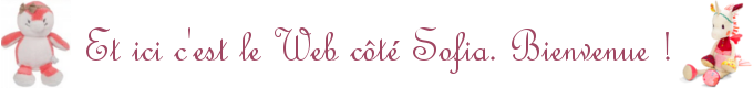 C'est le web de Sofia. Bienvenue !
